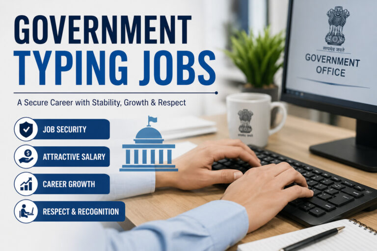 Government Typing Jobs: Complete Guide to Eligibility, Salary, Skills & How to Apply in 2026 Government Typing Jobs